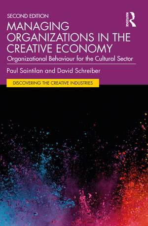 Managing Organizations in the Creative Economy: Organizational Behaviour for the Cultural Sector de Paul Saintilan