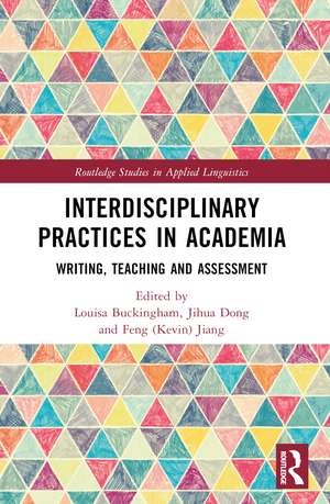 Interdisciplinary Practices in Academia: Writing, Teaching and Assessment de Louisa Buckingham