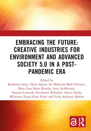 Embracing the Future: Creative Industries for Environment and Advanced Society 5.0 in a Post-Pandemic Era: Proceedings of the 8th Bandung Creative Movement International Conference on Creative Industries (8th BCM 2021), Bandung, Indonesia, 9 September 2021 de Rahmiati Aulia