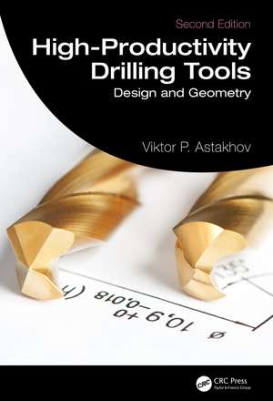 High-Productivity Drilling Tools: Design and Geometry de Viktor P. Astakhov