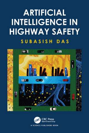 Artificial Intelligence in Highway Safety de Subasish Das