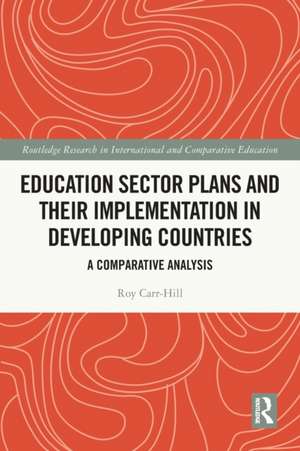 Education Sector Plans and their Implementation in Developing Countries: A Comparative Analysis de Roy Carr-Hill