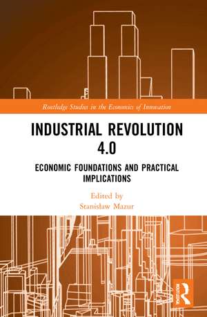 Industrial Revolution 4.0: Economic Foundations and Practical Implications de Stanisław Mazur