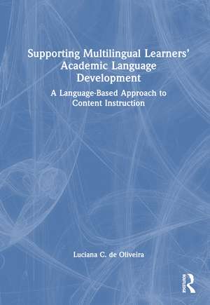 Supporting Multilingual Learners’ Academic Language Development: A Language-Based Approach to Content Instruction de Luciana C. de Oliveira