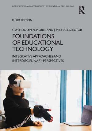 Foundations of Educational Technology: Integrative Approaches and Interdisciplinary Perspectives de Gwendolyn M. Morel