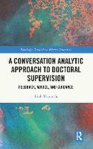 A Conversation Analytic Approach to Doctoral Supervision: Feedback, Advice, and Guidance de Binh Thanh Ta