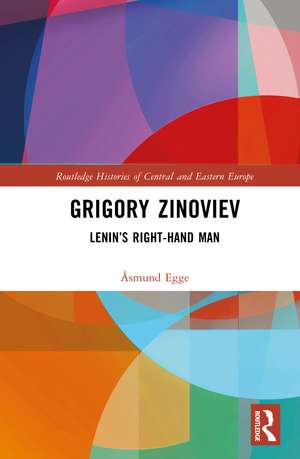 Grigory Zinoviev: Lenin’s Right-hand Man de Åsmund Egge