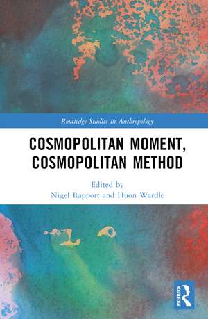 Cosmopolitan Moment, Cosmopolitan Method de Nigel Rapport