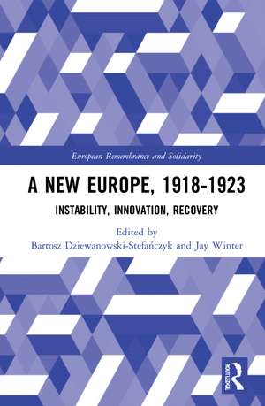 A New Europe, 1918-1923: Instability, Innovation, Recovery de Bartosz Dziewanowski-Stefańczyk