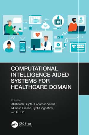 Computational Intelligence Aided Systems for Healthcare Domain de Akshansh Gupta