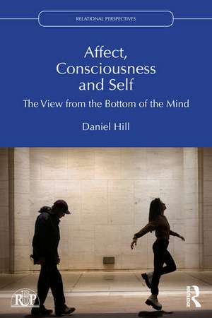 Affect, Consciousness and Self de Daniel Hill