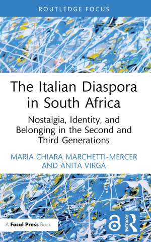 The Italian Diaspora in South Africa: Nostalgia, Identity, and Belonging in the Second and Third Generations de Maria Chiara Marchetti-Mercer