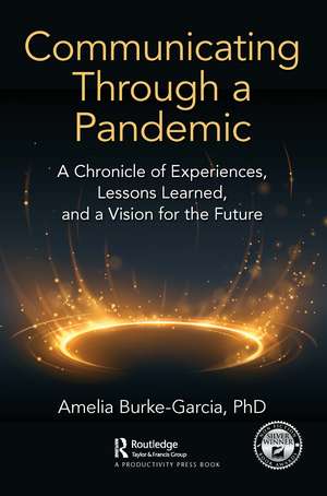 Communicating Through a Pandemic: A Chronicle of Experiences, Lessons Learned, and a Vision for the Future de Amelia Burke-Garcia