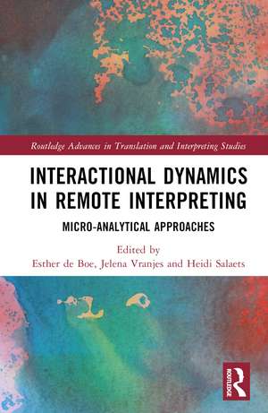 Interactional Dynamics in Remote Interpreting: Micro-analytical Approaches de Esther de Boe