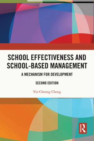 School Effectiveness and School-Based Management: A Mechanism for Development de Yin Cheong Cheng