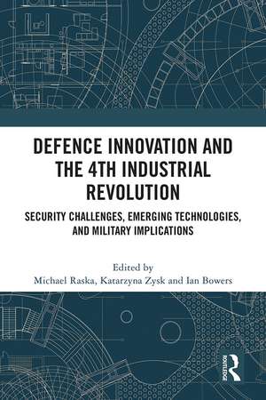 Defence Innovation and the 4th Industrial Revolution: Security Challenges, Emerging Technologies, and Military Implications de Michael Raska