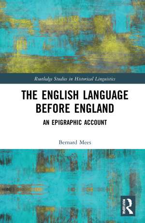 The English Language Before England: An Epigraphic Account de Bernard Mees