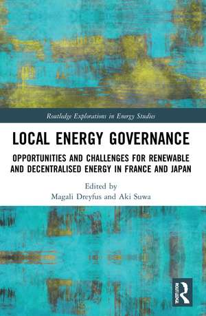 Local Energy Governance: Opportunities and Challenges for Renewable and Decentralised Energy in France and Japan de Magali Dreyfus