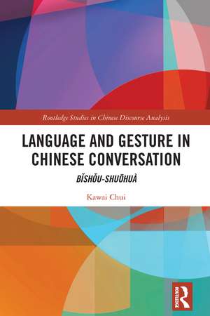 Language and Gesture in Chinese Conversation: Bǐshǒu-shuōhuà de Kawai Chui