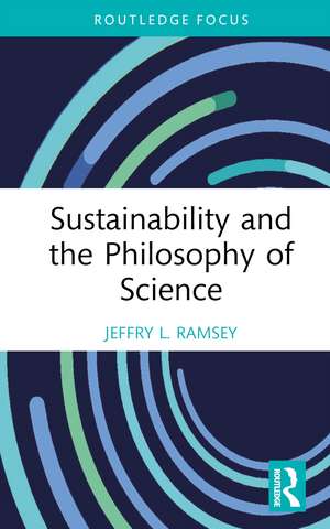 Sustainability and the Philosophy of Science de Jeffry L. Ramsey