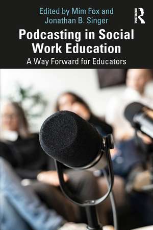 Podcasting in Social Work Education: A Way Forward for Educators de Mim Fox