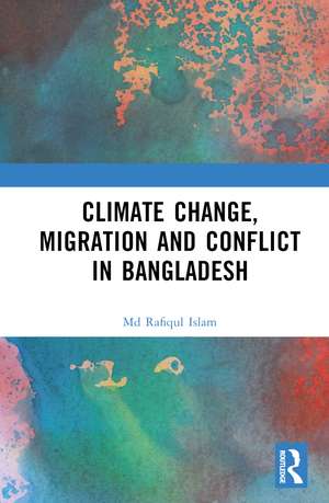 Climate Change, Migration and Conflict in Bangladesh de Md. Rafiqul Islam