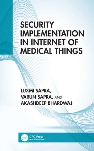 Security Implementation in Internet of Medical Things de Luxmi Sapra