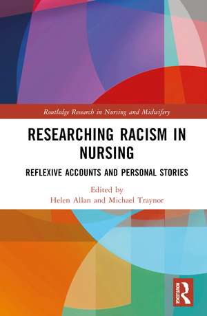 Researching Racism in Nursing: Reflexive Accounts and Personal Stories de Helen Allan