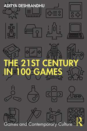 The 21st Century in 100 Games de Aditya Deshbandhu