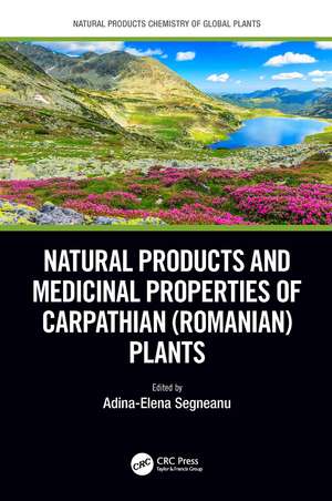 Natural Products and Medicinal Properties of Carpathian (Romanian) Plants de Adina-Elena Segneanu