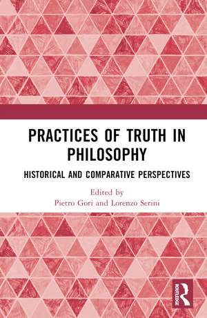 Practices of Truth in Philosophy: Historical and Comparative Perspectives de Pietro Gori