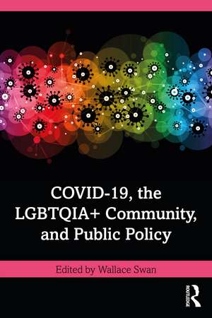 COVID-19, the LGBTQIA+ Community, and Public Policy de Wallace Swan