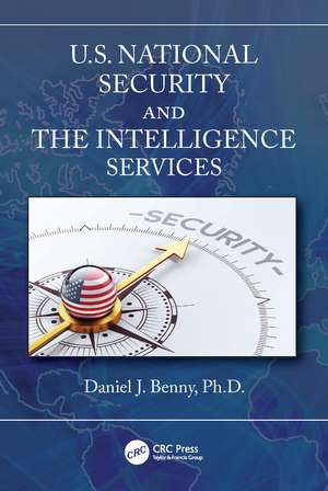 U.S. National Security and the Intelligence Services de Daniel J. Benny