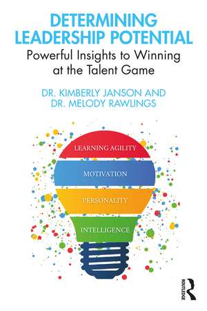 Determining Leadership Potential: Powerful Insights to Winning at the Talent Game de Kimberly Janson