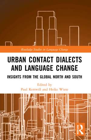 Urban Contact Dialects and Language Change: Insights from the Global North and South de Paul Kerswill