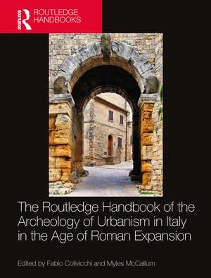 The Routledge Handbook of the Archaeology of Urbanism in Italy in the Age of Roman Expansion de Fabio Colivicchi