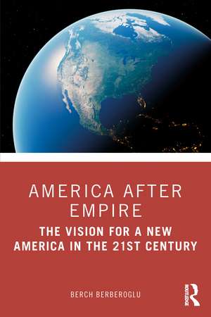 America after Empire: The Vision for a New America in the 21st Century de Berch Berberoglu