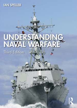 Understanding Naval Warfare de Ian Speller