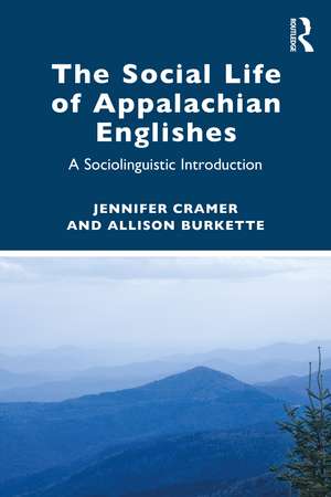 The Social Life of Appalachian Englishes: A Sociolinguistic Introduction de Jennifer Cramer