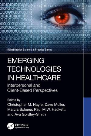 Emerging Technologies in Healthcare: Interpersonal and Client Based Perspectives de Christopher M. Hayre