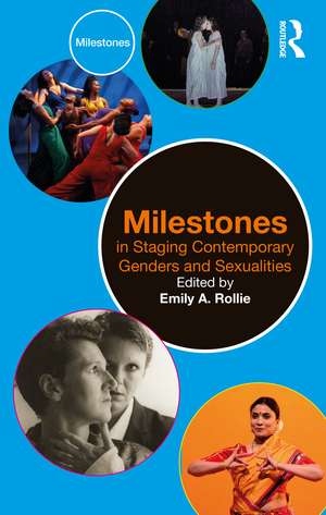 Milestones in Staging Contemporary Genders and Sexualities de Emily A. Rollie