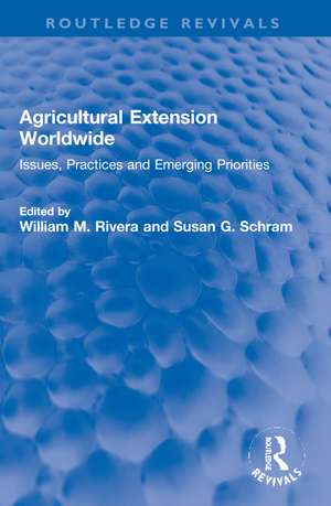 Agricultural Extension Worldwide: Issues, Practices and Emerging Priorities de William M. Rivera