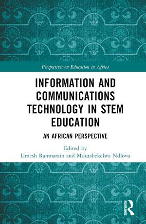 Information and Communications Technology in STEM Education: An African Perspective de Umesh Ramnarain