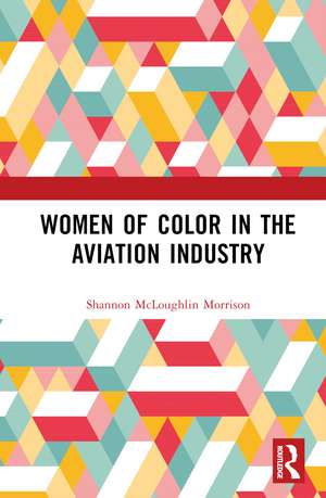 Women of Color in the Aviation Industry de Shannon McLoughlin Morrison