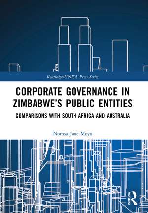 Corporate Governance in Zimbabwe’s Public Entities: Comparisons with South Africa and Australia de Nomsa Jane Moyo