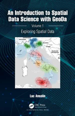 An Introduction to Spatial Data Science with GeoDa: Volume 1: Exploring Spatial Data de Luc Anselin