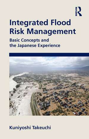 Integrated Flood Risk Management: Basic Concepts and the Japanese Experience de Kuniyoshi Takeuchi