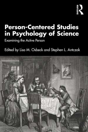 Person-Centered Studies in Psychology of Science: Examining the Active Person de Lisa M. Osbeck