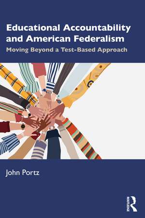 Educational Accountability and American Federalism: Moving Beyond a Test-Based Approach de John Portz