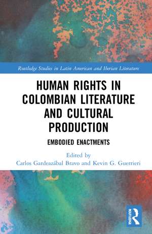 Human Rights in Colombian Literature and Cultural Production: Embodied Enactments de Carlos Gardeazábal Bravo